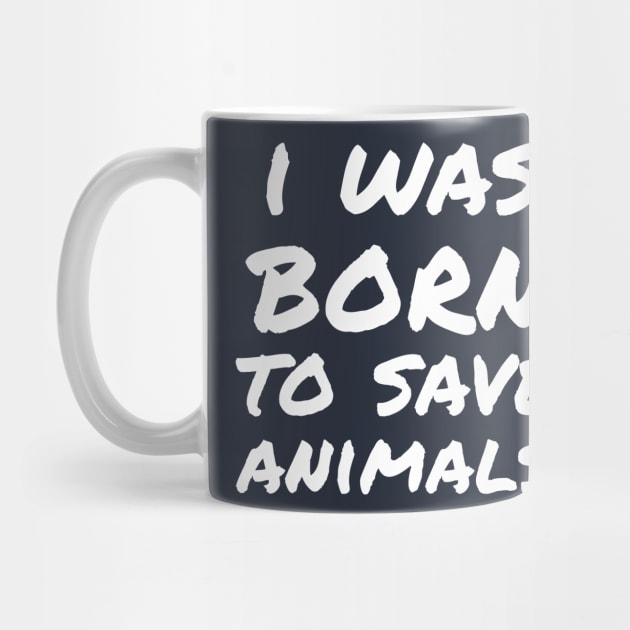 I was born to save animals by white.ink